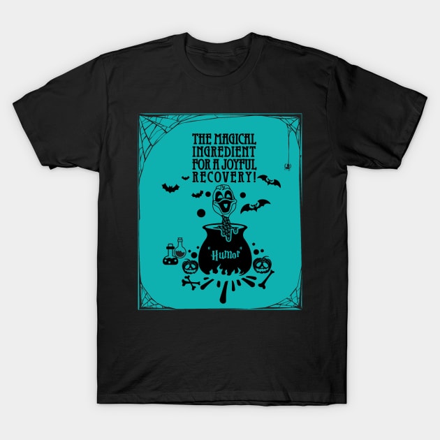 Ovarian cancer Awareness teal ribbon Humor the magical ingredient for a joyful recovery Halloween T-Shirt by Shaderepublic
